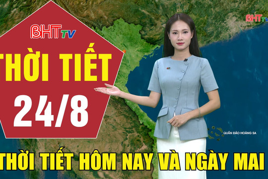 Dự báo thời tiết Hà Tĩnh đêm 23/8 ngày 24/8/2026