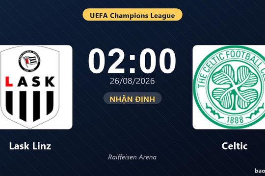 Nhận định Lask Linz vs Celtic: Nơi tấm vé đi tiếp được quyết định