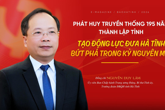 Phát huy truyền thống 195 năm thành lập tỉnh, tạo động lực đưa Hà Tĩnh bứt phá trong kỷ nguyên mới