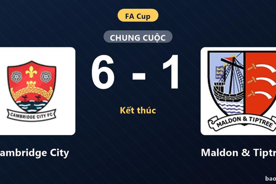 Cambridge City 6-1 Maldon & Tiptree: Cambridge City giành chiến thắng