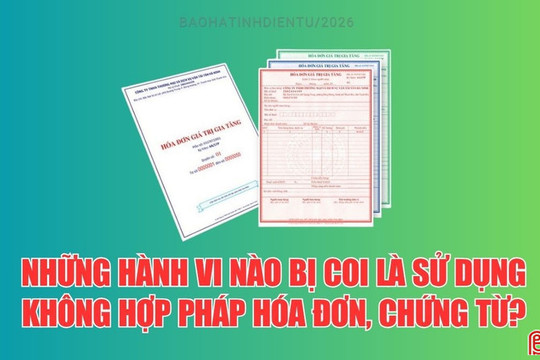 [Infographic] Những hành vi nào bị coi là sử dụng không hợp pháp hóa đơn, chứng từ?