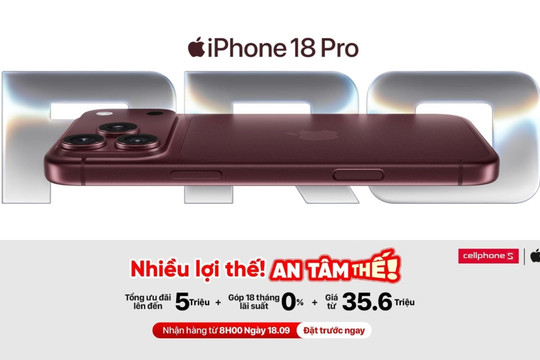 iPhone 18 Pro Max tạo cơn sốt đặt trước tại CellphoneS với hơn 10.000 đơn cọc sau 15 phút