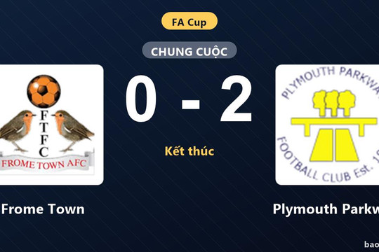 Frome Town 0-2 Plymouth Parkway: Plymouth Parkway giành chiến thắng
