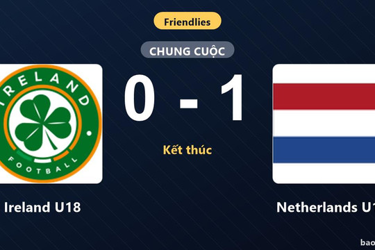 Ireland U18 0-1 Netherlands U18: Netherlands U18 giành chiến thắng