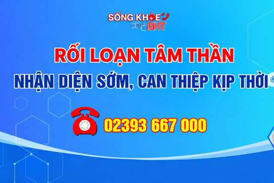 Rối loạn tâm thần - Nhận diện sớm, can thiệp đúng
