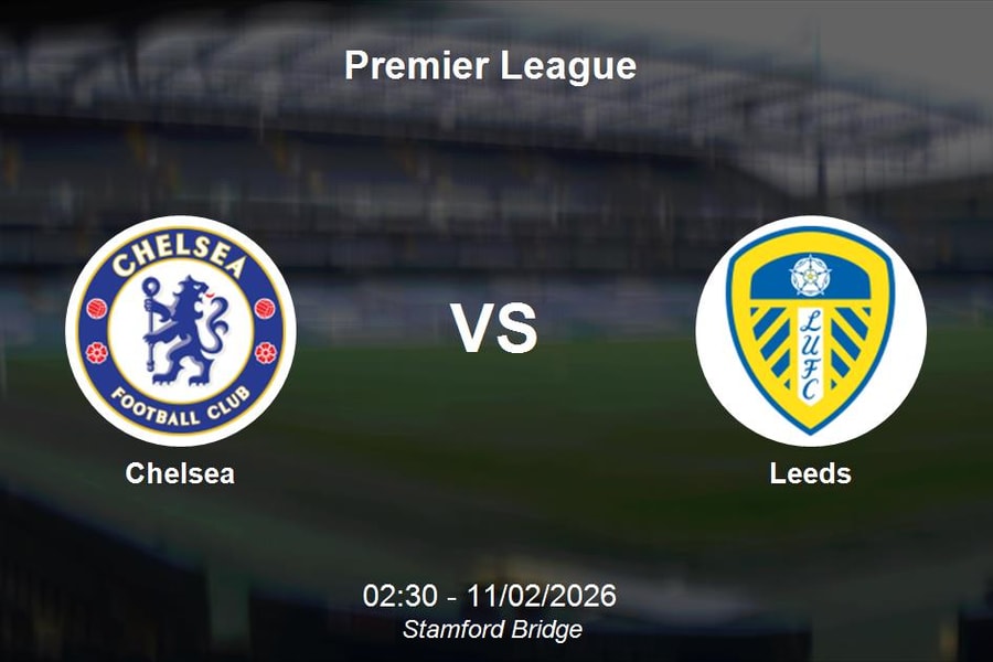 Nhận định Chelsea vs Leeds - Premier League: Thử thách tại Stamford Bridge