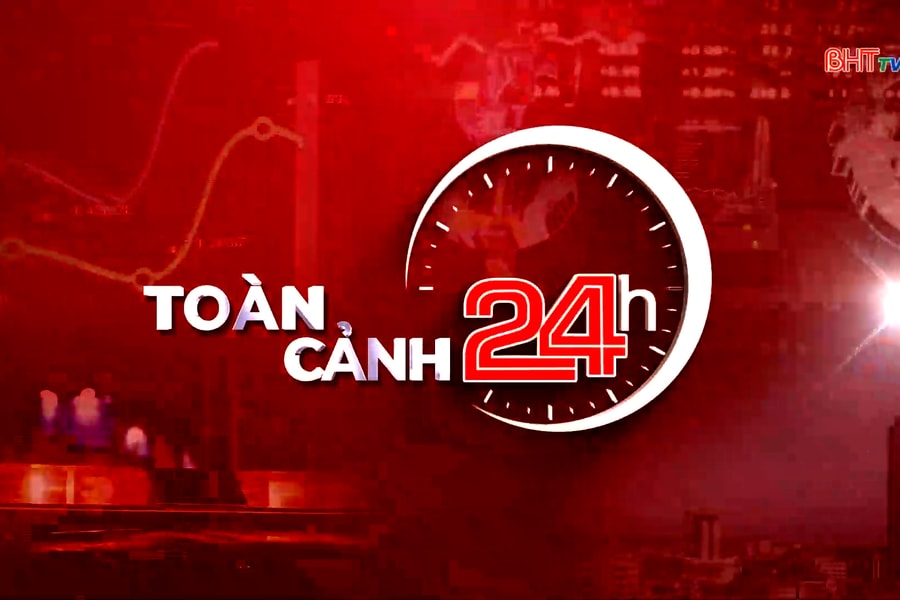 Bản tin toàn cảnh 24h ngày 10/2/2026
