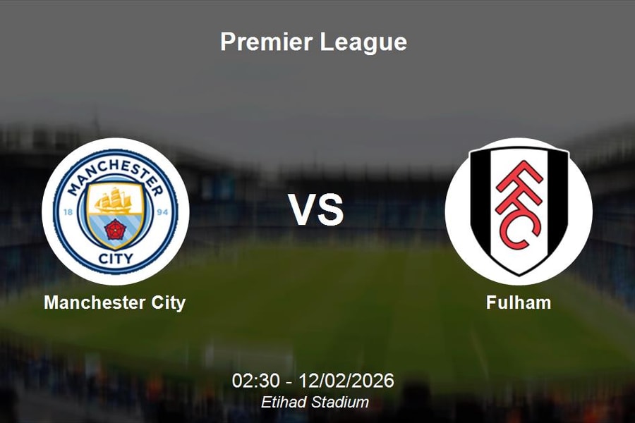Nhận định Manchester City vs Fulham - Premier League: Etihad chờ đón đại tiệc tấn công