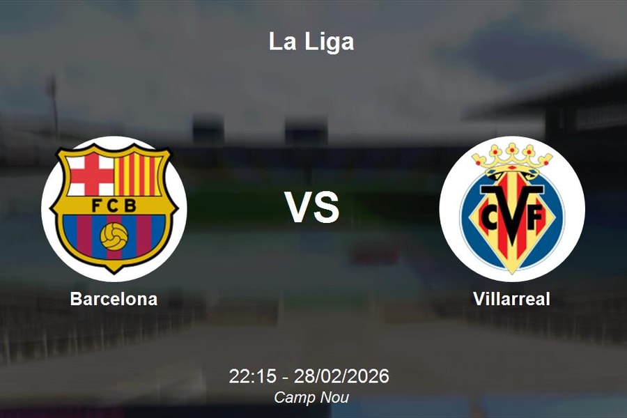 Nhận định Barcelona vs Villarreal - Đại chiến tại Camp Nou vòng 25 La Liga