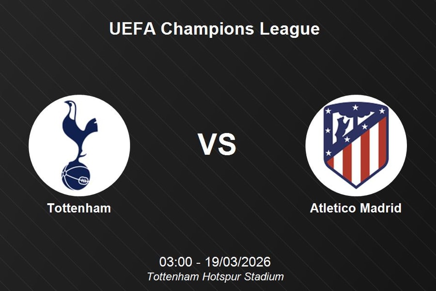 Nhận định Tottenham vs Atletico Madrid - UEFA Champions League lúc 03h00 ngày 19/03