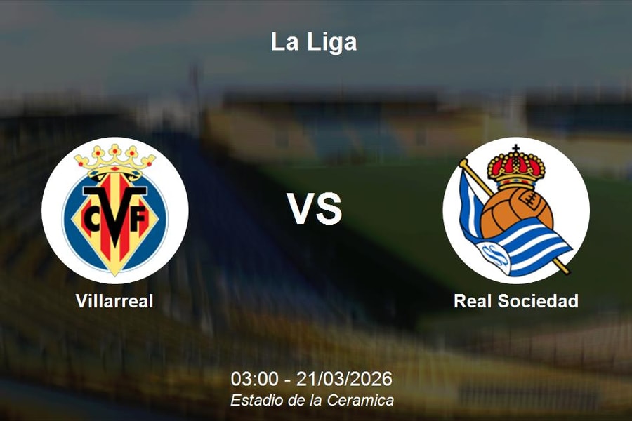Nhận định Villarreal vs Real Sociedad - Cuộc chiến vì tấm vé Champions League