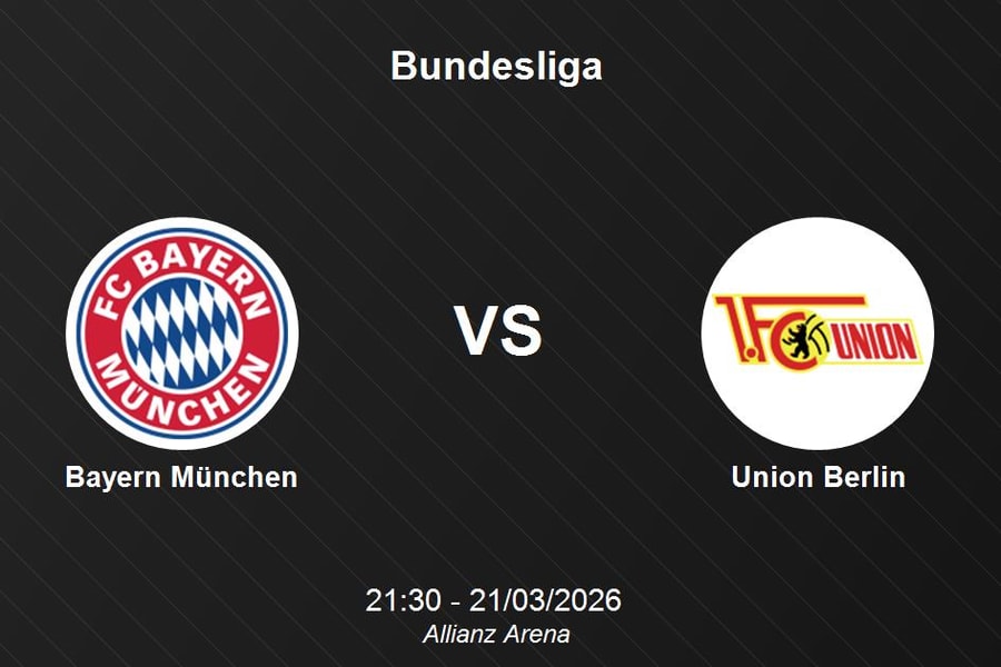 Nhận định Bayern München vs Union Berlin - Bundesliga (21h30 ngày 21/03/2026)