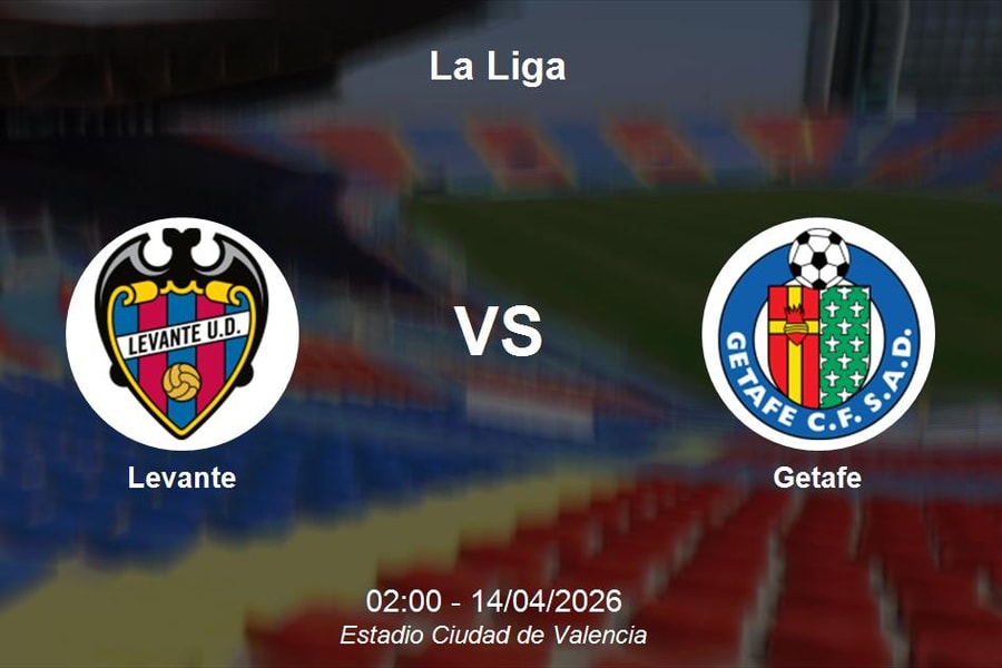 Nhận định Levante vs Getafe - La Liga: Thử thách cực đại cho chủ nhà