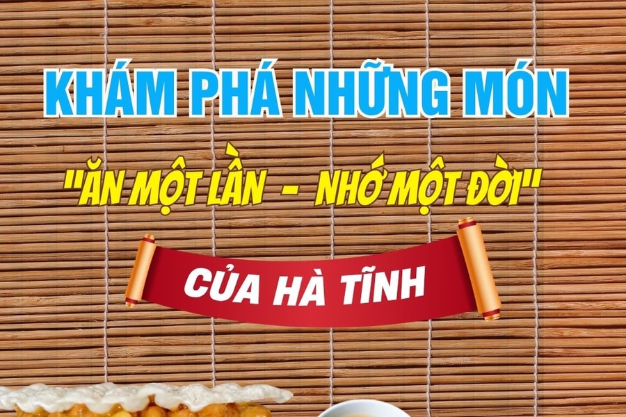 Khám phá những món “ăn một lần – nhớ một đời” của Hà Tĩnh