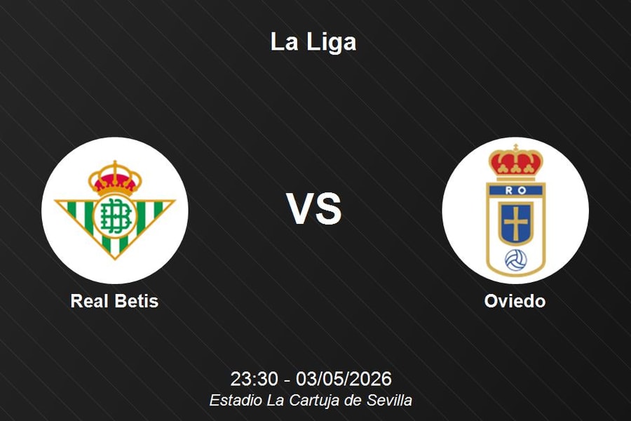 Nhận định Real Betis vs Oviedo - La Liga