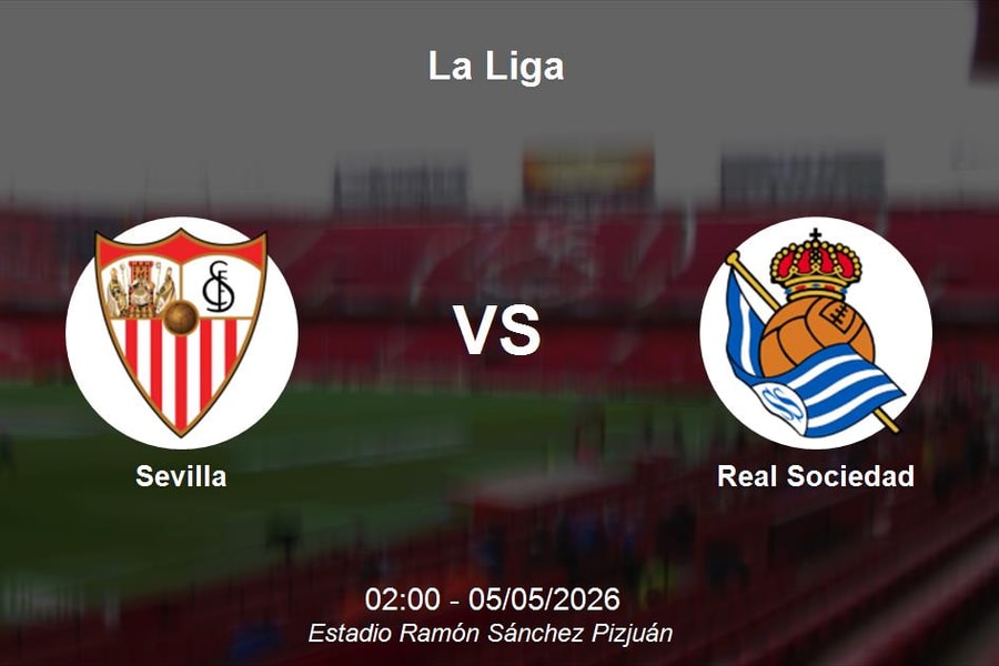 Nhận định Sevilla vs Real Sociedad - La Liga: Căng thẳng tại Estadio Ramón Sánchez Pizjuán