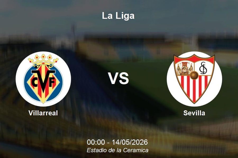 Nhận định Villarreal vs Sevilla - La Liga: Tàu ngầm vàng khẳng định vị thế top 3