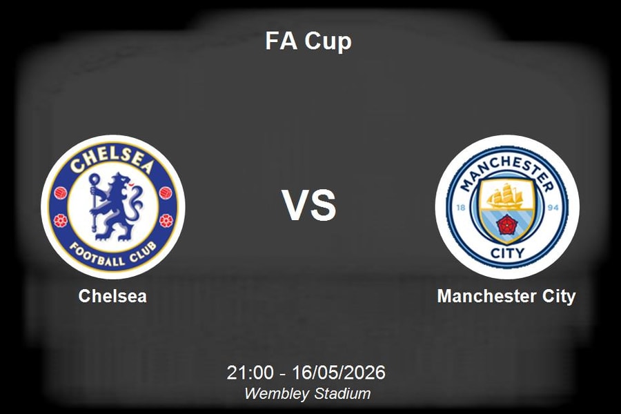 Nhận định Chelsea vs Manchester City - Đại chiến Cúp FA tại Wembley