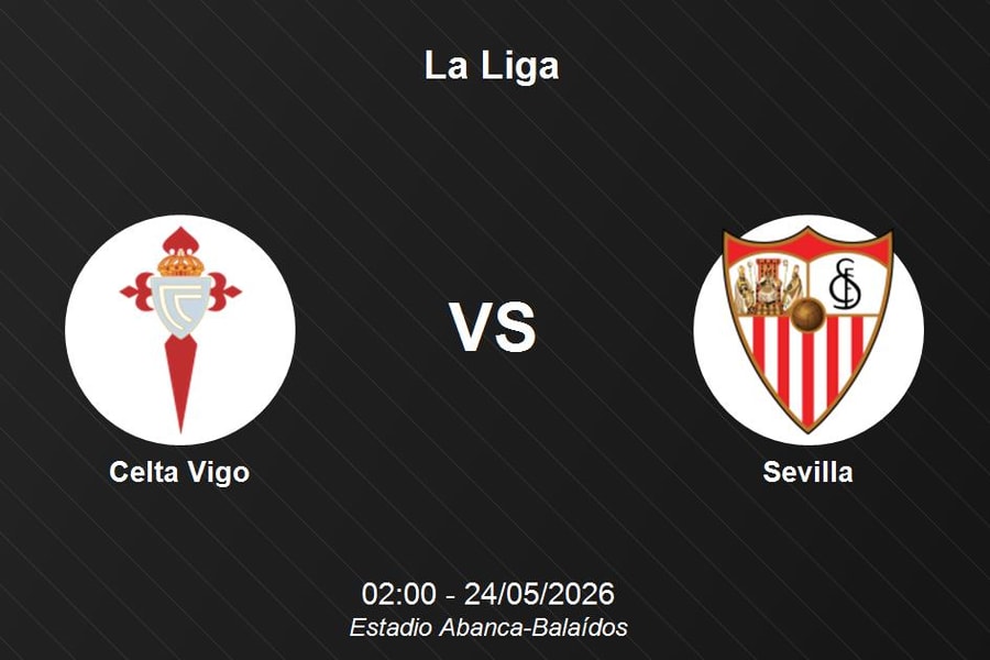 Nhận định Celta Vigo vs Sevilla - Vòng 38 La Liga
