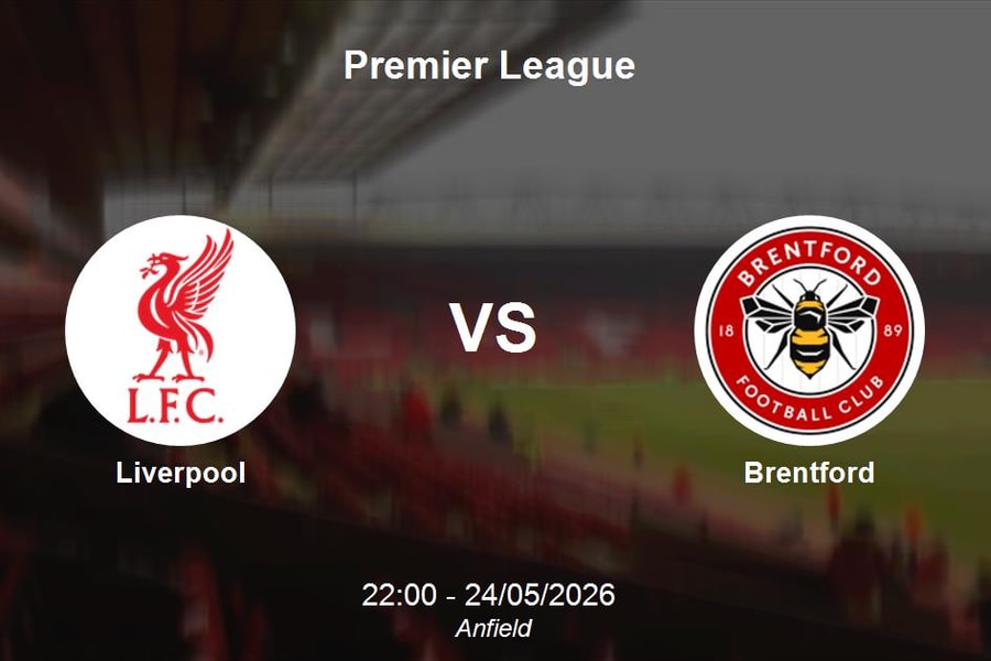 Nhận định Liverpool vs Brentford - Premier League 22:00 ngày 24/05