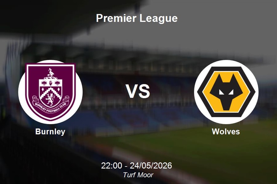 Nhận định Burnley vs Wolves - Premier League: Quyết chiến tại Turf Moor