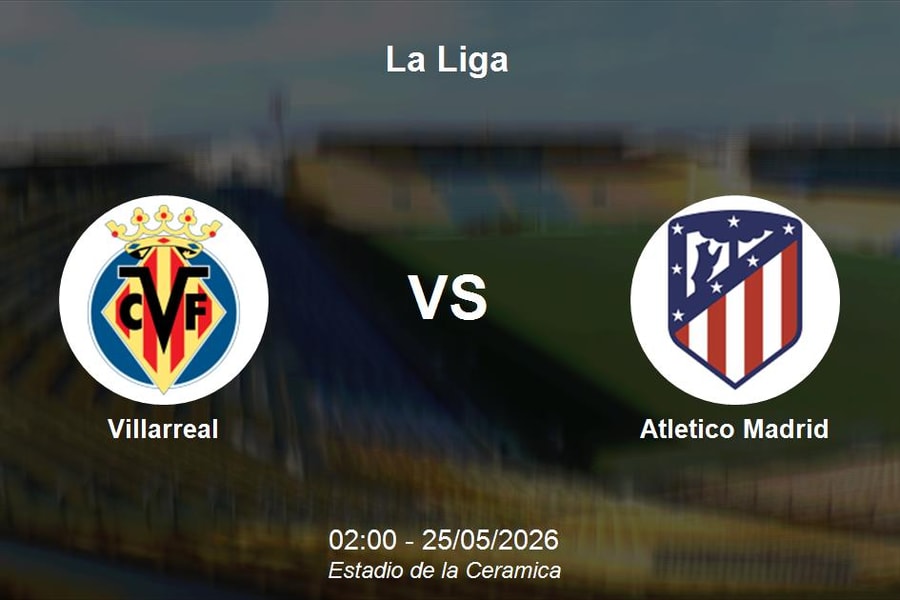 Nhận định Villarreal vs Atletico Madrid - La Liga: Đại chiến phân định ngôi tam lục
