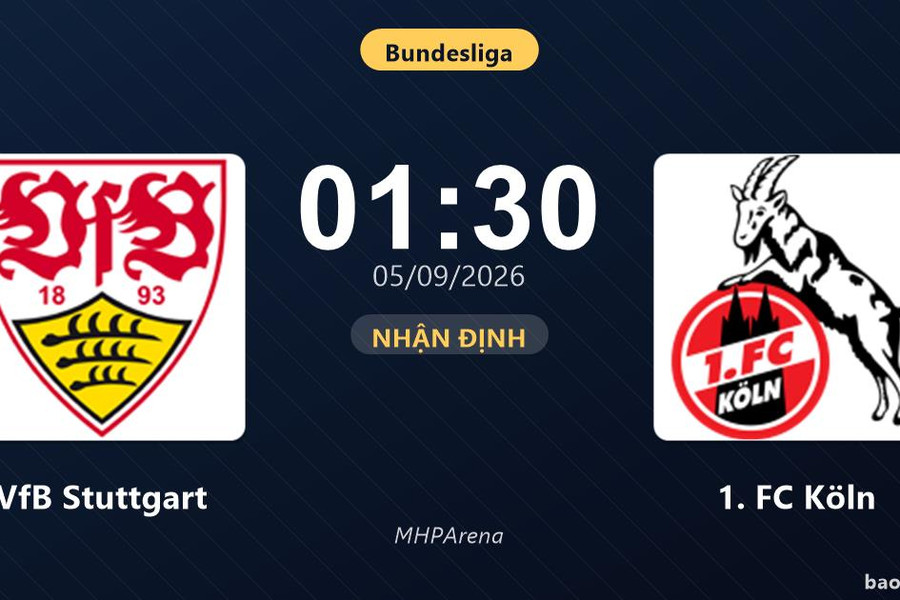 Nhận định VfB Stuttgart vs 1. FC Köln: Điểm nóng cuộc đua tốp đầu