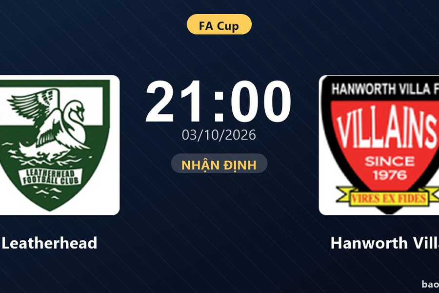 Nhận định Leatherhead vs Hanworth Villa: Khách tiếp tục bay cao?