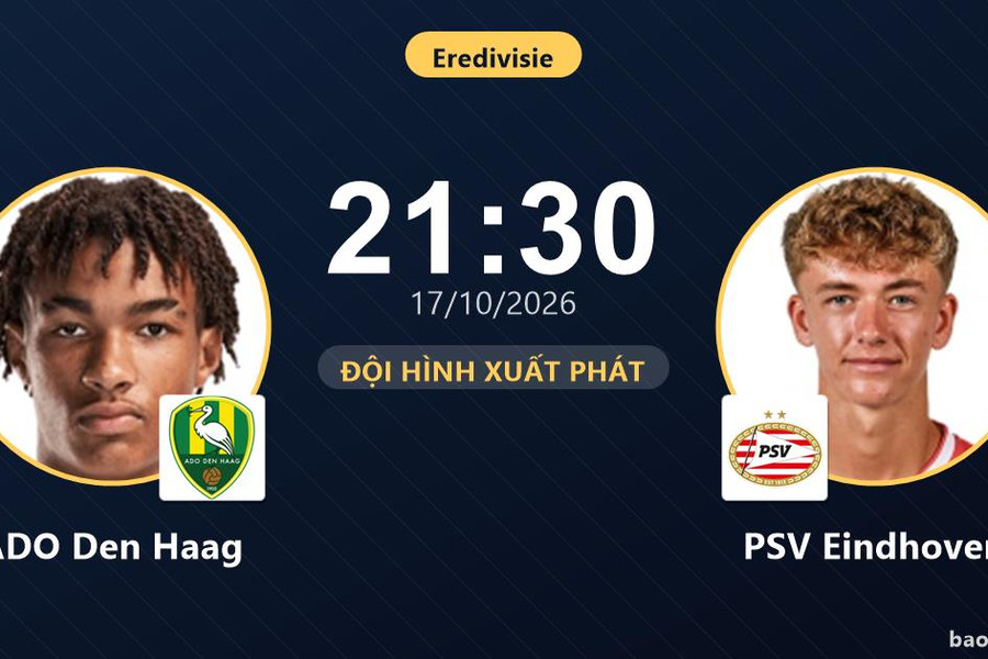 Trực tiếp ADO Den Haag vs PSV Eindhoven: Đội hình xuất phát