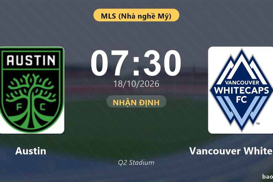 Nhận định Austin vs Vancouver Whitecaps: Chủ nhà đứng trước thử thách lớn