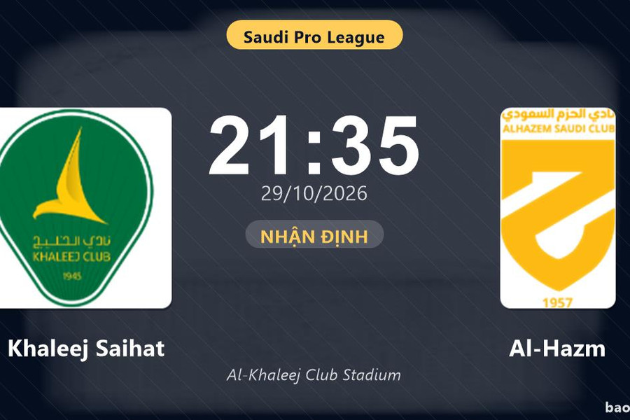 Nhận định Al Khaleej Saihat vs Al-Hazm: Khách quyết chặn đà sa sút